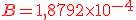 {\color{DarkRed} B=1,8792\times   10^{-4}}